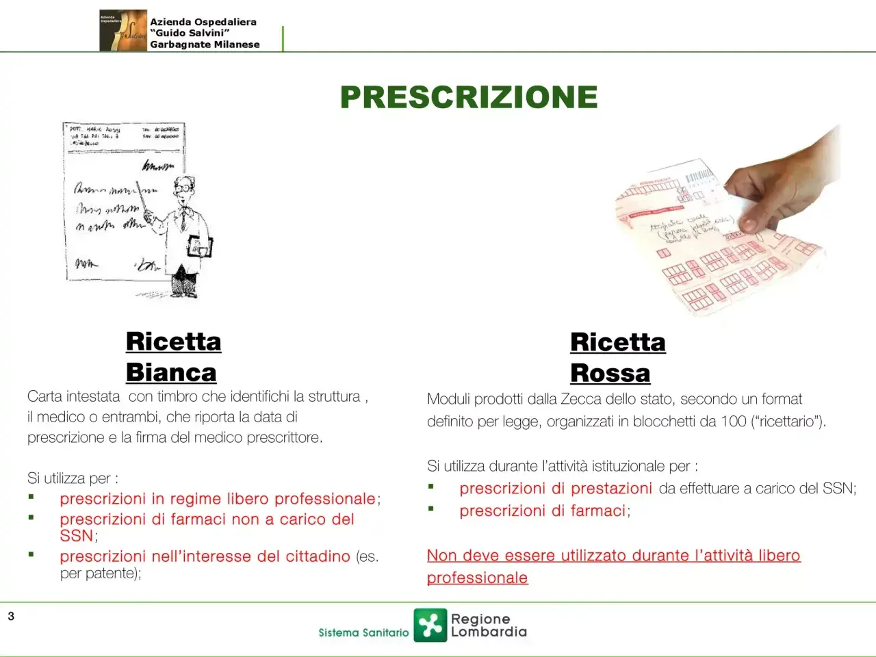 Confronto tra ricetta bianca e rossa: la bianca è intestata, la rossa è un modulo della Zecca.