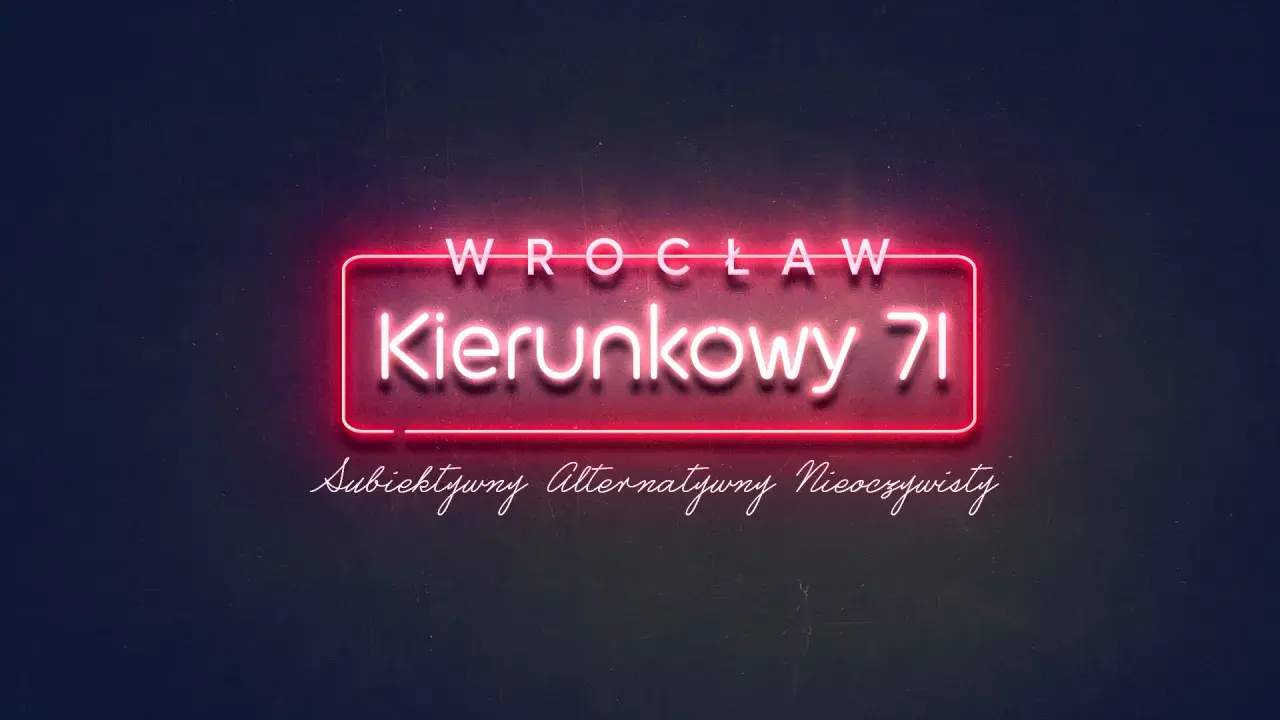 Neonowy napis "WROCŁAW Kierunkowy 71" w ramce. Pod spodem napis "Subiektywny Alternatywny Nieoczywisty".
