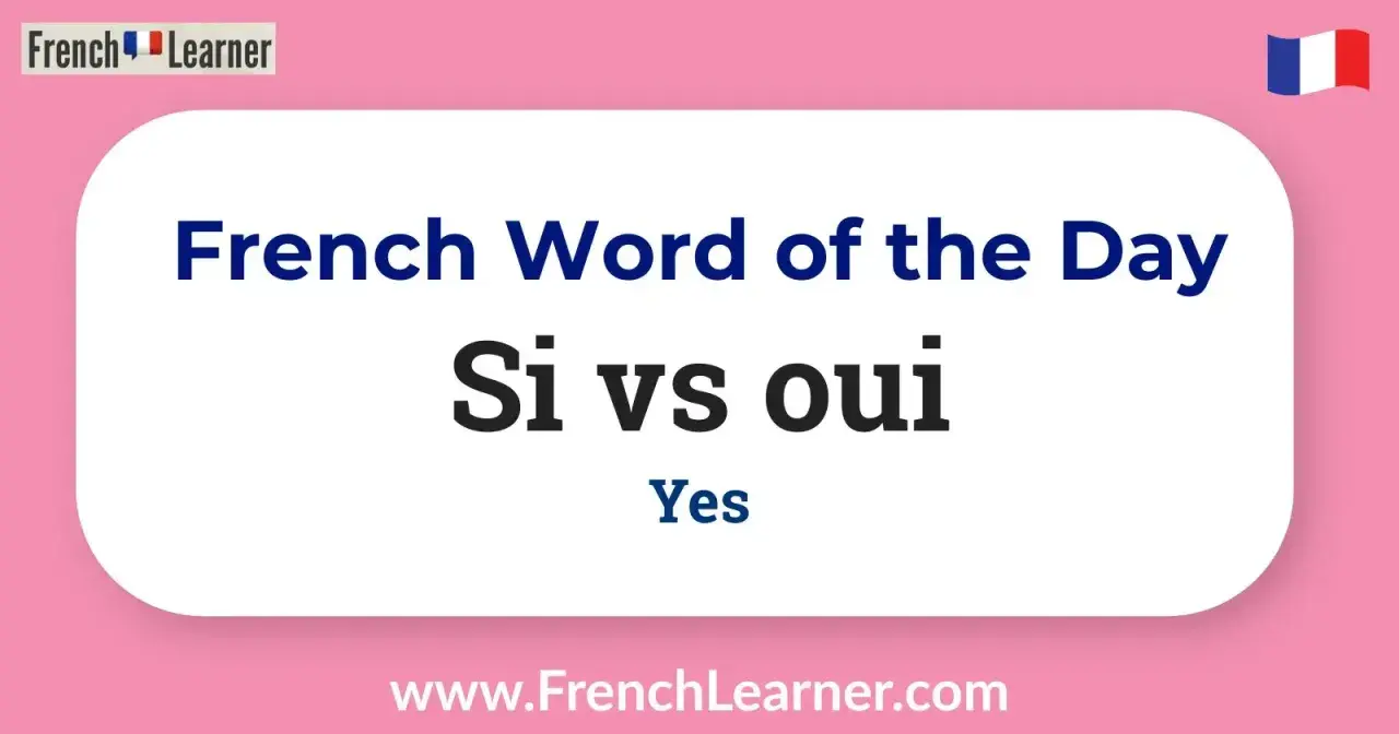 Grafika z napisem "French Word of the Day: Si vs oui" i flagą Francji.