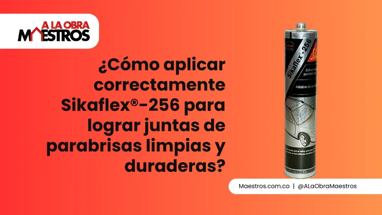 ¿Para qué sirve Sikaflex-256? Aprende a aplicar este adhesivo para parabrisas y logra juntas duraderas y perfectas.