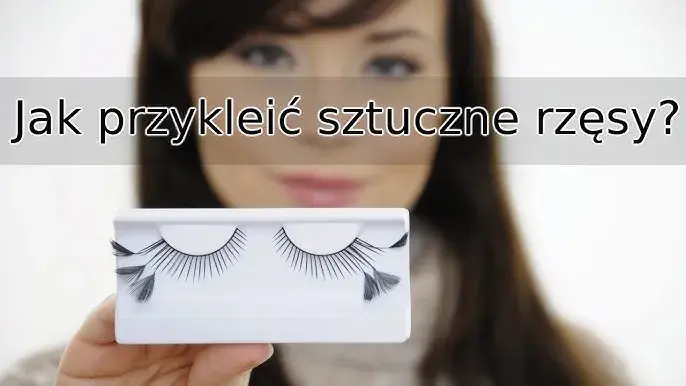 Jak przykleić sztuczne rzęsy bez kleju i uniknąć problemów z aplikacją