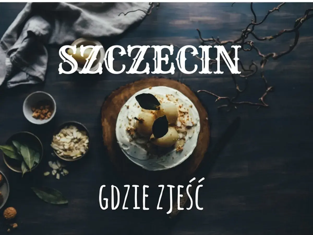 Szczecin: Gdzie zjeść najlepiej? Ikony smaku i topowe restauracje.