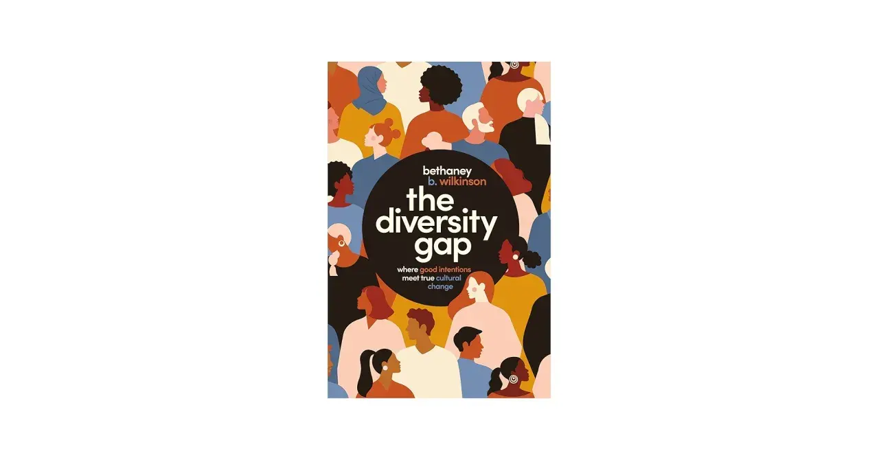 Book cover: "The Diversity Gap" by Bethaney B. Wilkinson. Explores what is the purpose of a diversity plan?