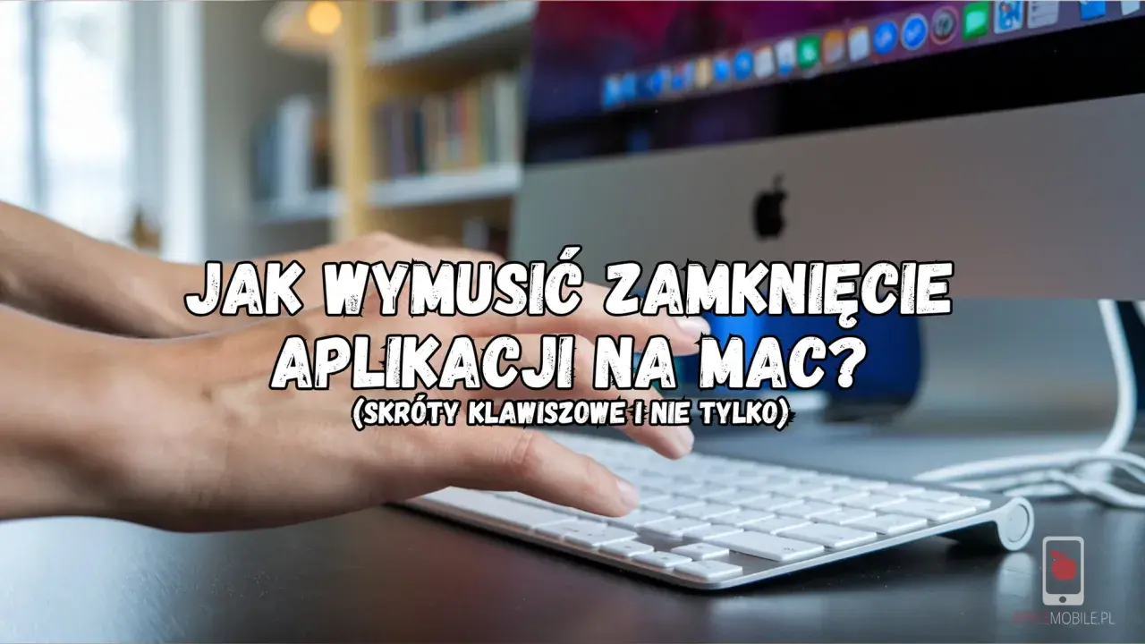 Ręce na klawiaturze Maca, tekst "Jak wymusić zamknięcie aplikacji na Mac?". Poznaj skróty, jak ctrl alt delete na Macu.