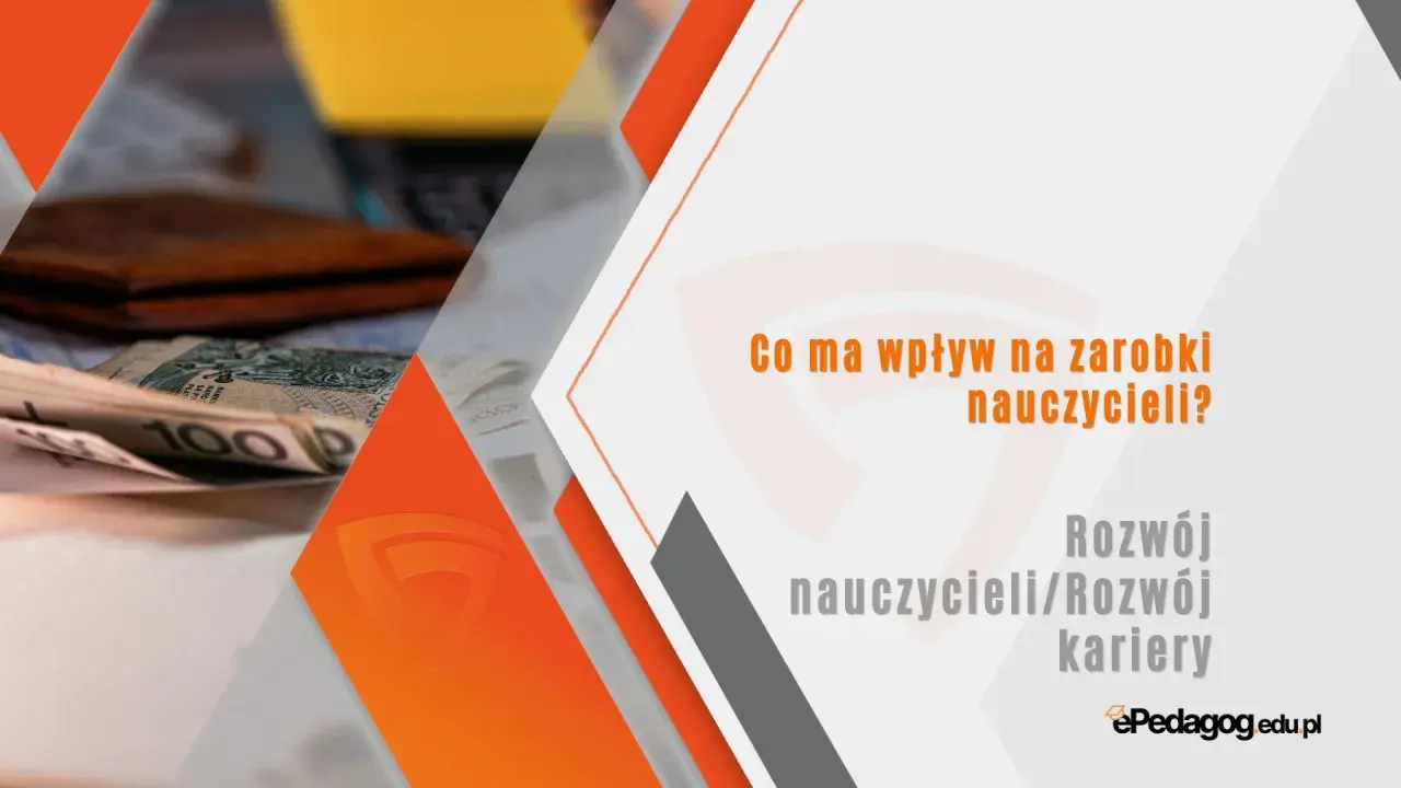 Pieniądze i portfel na tle grafiki. Tekst: "Co ma wpływ na zarobki nauczycieli? Rozwój nauczycieli/Rozwój kariery". To ważny referent dla edukacji.