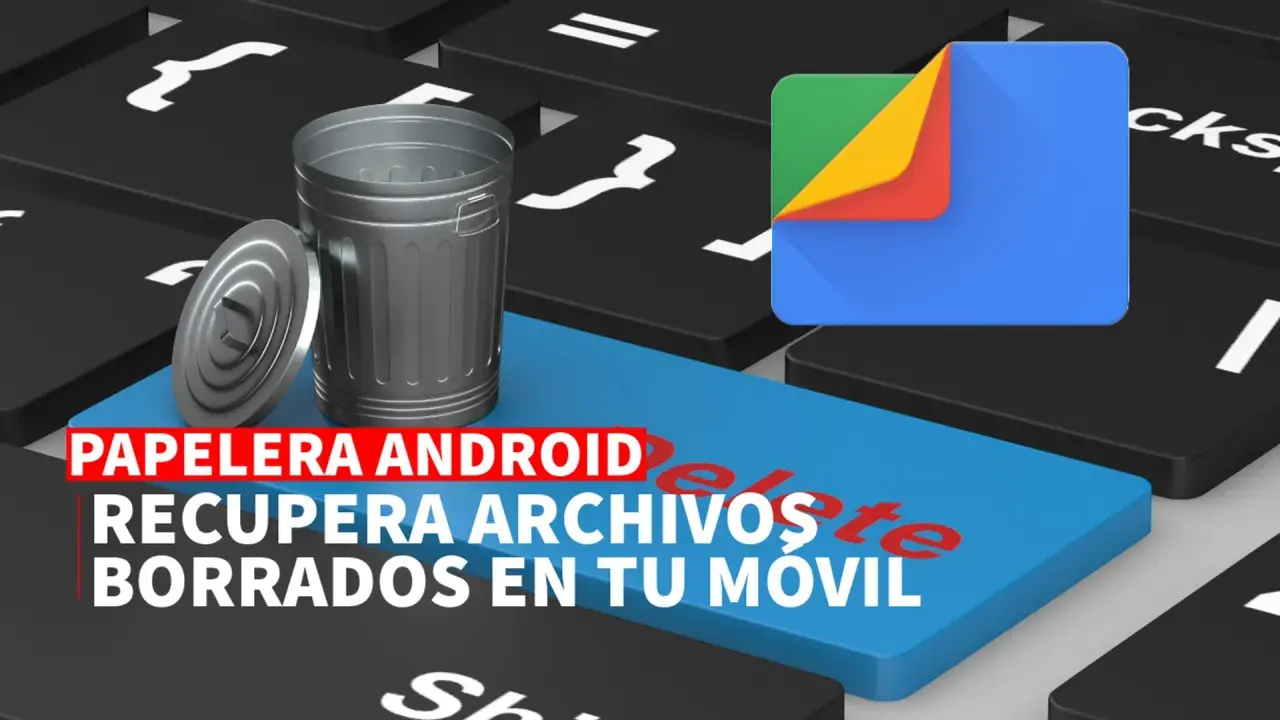 Papelera de mi teléfono: recupera archivos borrados en tu móvil. Icono de Google y papelera sobre un teclado.