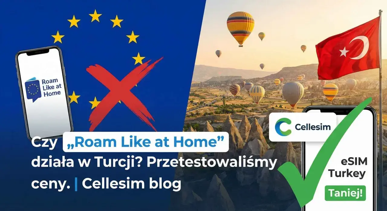 Czy roaming danych "Roam Like at Home" działa w Turcji? Sprawdziliśmy ceny. eSIM Turkey taniej!