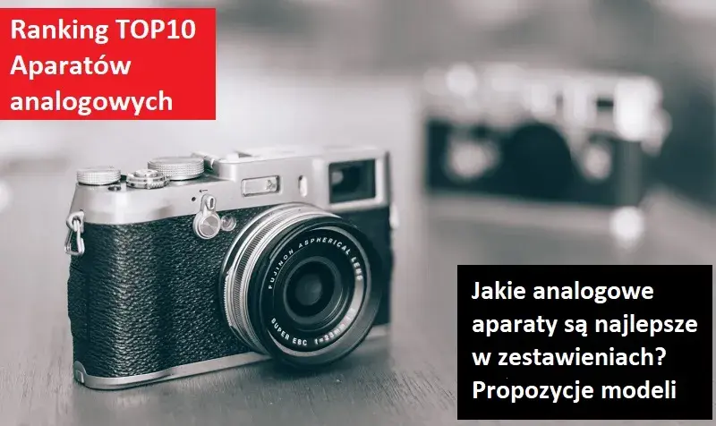 Jaki aparat analogowy? Przewodnik po modelach, kosztach i wyborze
