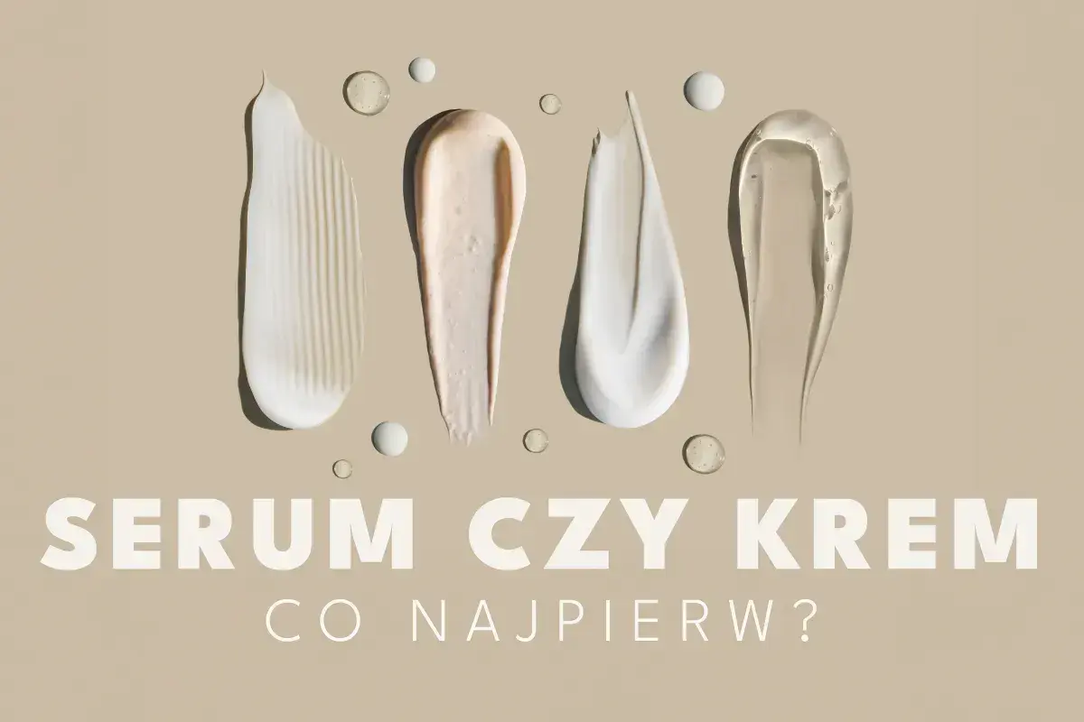 Smugi kremów i serum na beżowym tle. Pytanie "SERUM CZY KREM CO NAJPIERW?" sugeruje dylemat pielęgnacyjny.