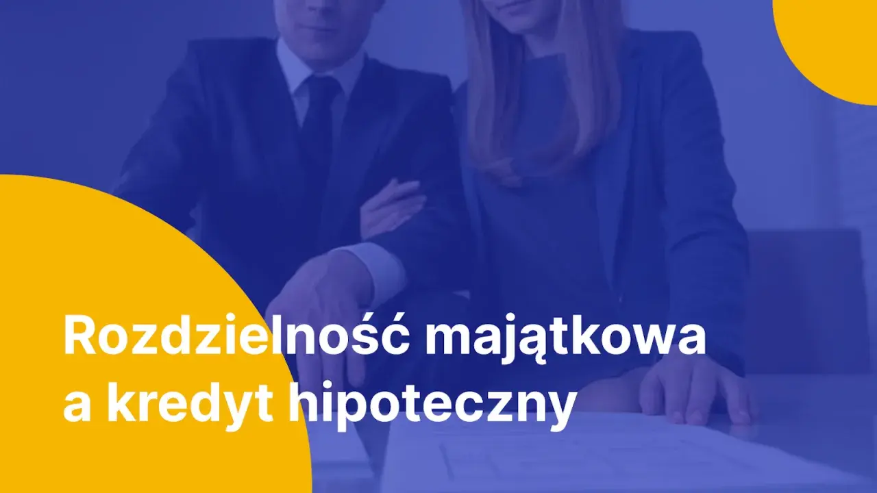 Para omawia rozdzielność majątkową i kredyt hipoteczny.