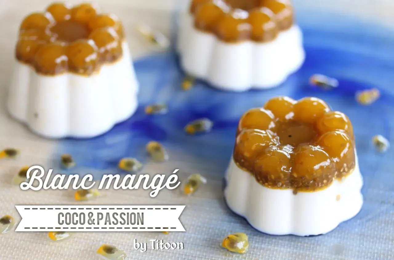 Blanc mangé coco & passion, une recette fruitée et légère. Parfait pour un dessert rafraîchissant.