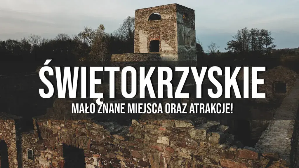 Świętokrzyskie co zwiedzić? Odkryj TOP atrakcje i gotowy plan!
