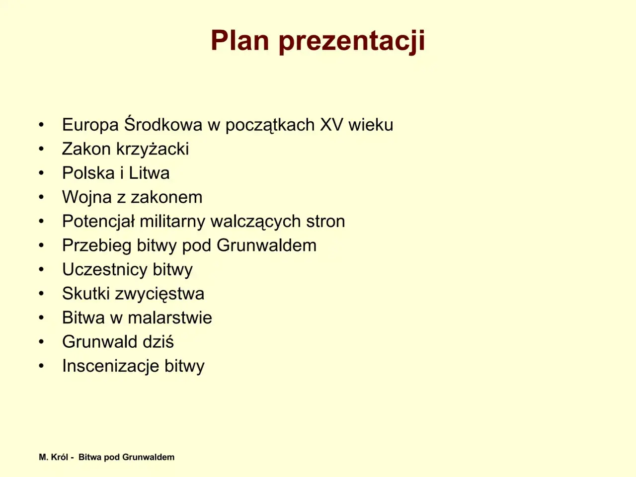Plan prezentacji o bitwie pod Grunwaldem: Europa XV w., Zakon krzyżacki, Polska i Litwa, przebieg, uczestnicy, skutki, malarstwo, współczesność.