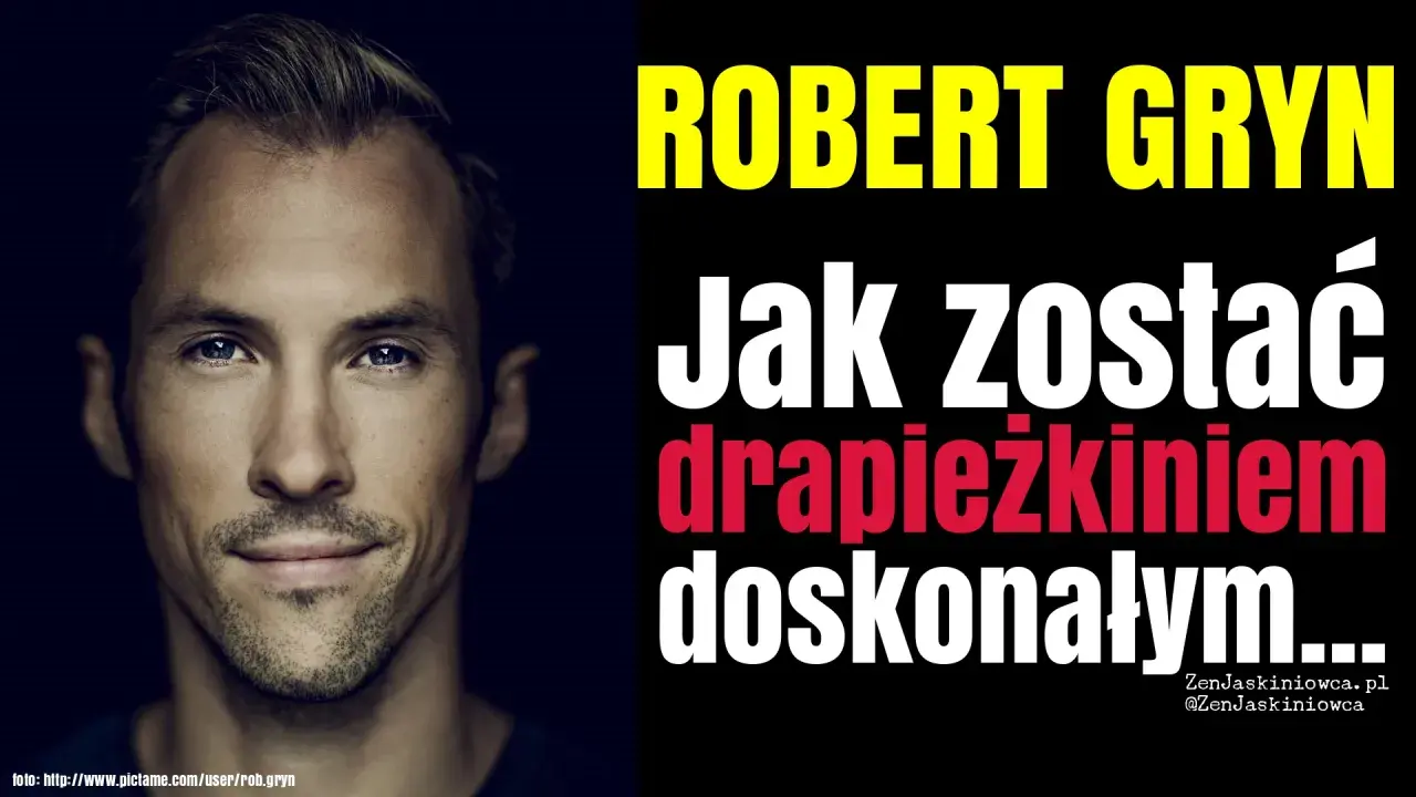 Portret Roberta Gryna. Tytuł: "Jak zostać drapieżnikiem doskonałym...".