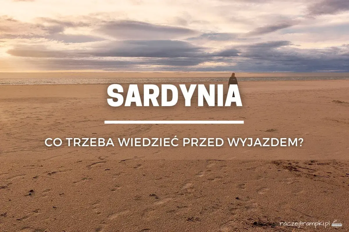 Sardynia: co trzeba wiedzieć przed wyjazdem? Piękna plaża i morze, ale warto pamiętać o kilku rzeczach, by uniknąć rozczarowań.