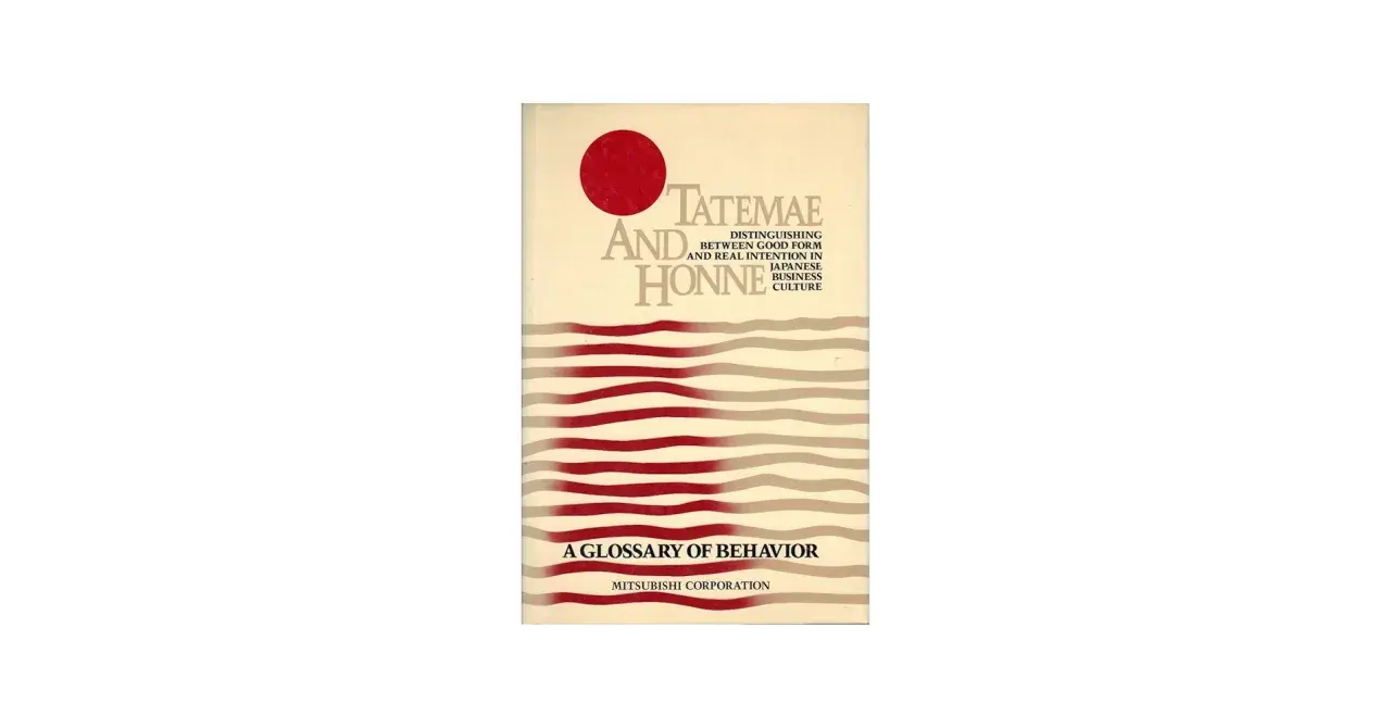 Buchcover "Tatemae and Honne: Distinguishing Between Good Form and Real Intention in Japanese Business Culture". Ein Glossar des Verhaltens.