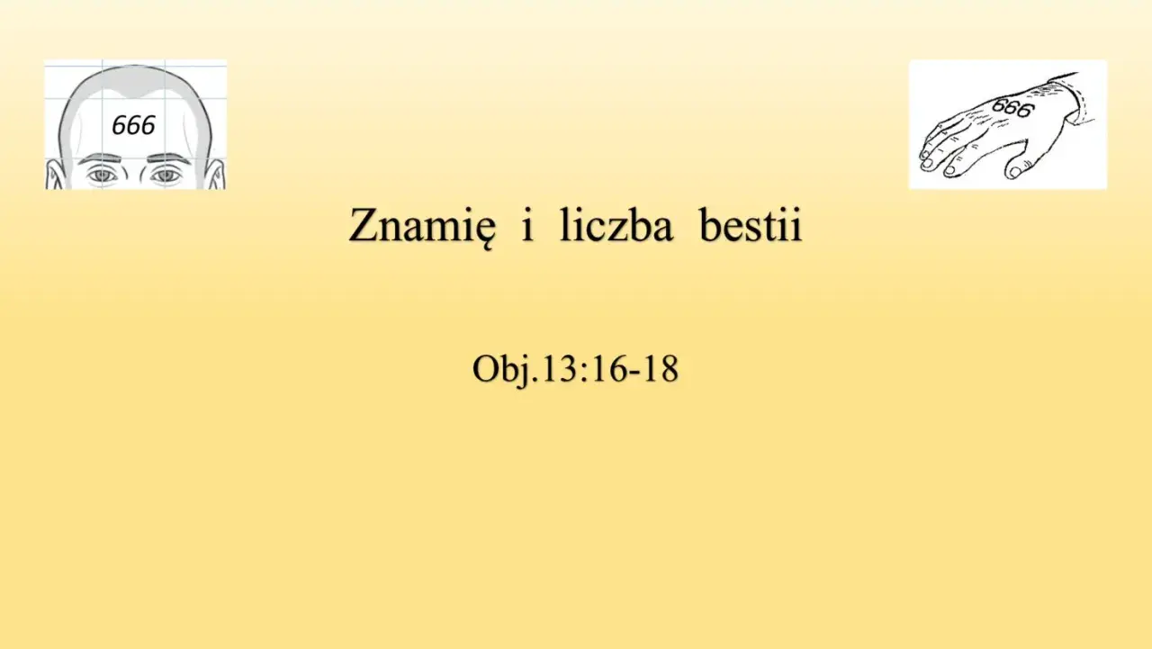 Grafika przedstawia głowę z liczbą 666 na czole i dłoń z tym samym znakiem. Tekst głosi "Znamię i liczba bestii", Obj.13:16-18.
