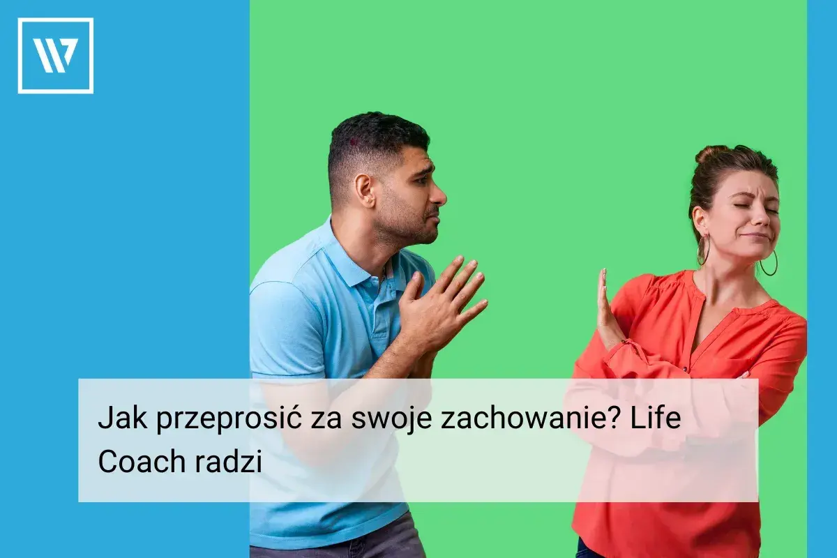 Mężczyzna błaga o wybaczenie za głupie zachowanie, kobieta odwraca się z dezaprobatą. Life coach radzi, jak to naprawić.