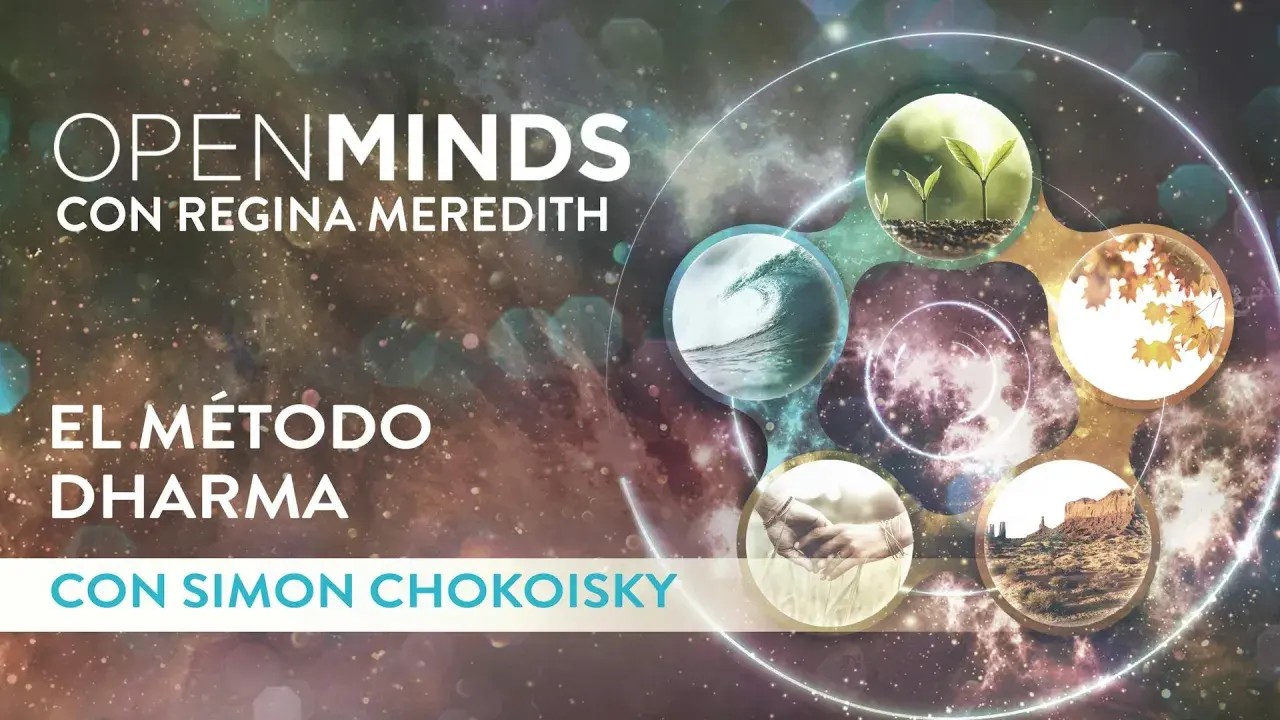 OpenMinds con Regina Meredith presenta El Método Dharma con Simon Chokoisky. Imágenes de naturaleza, olas, manos unidas y paisajes evocan el camino del dharma.