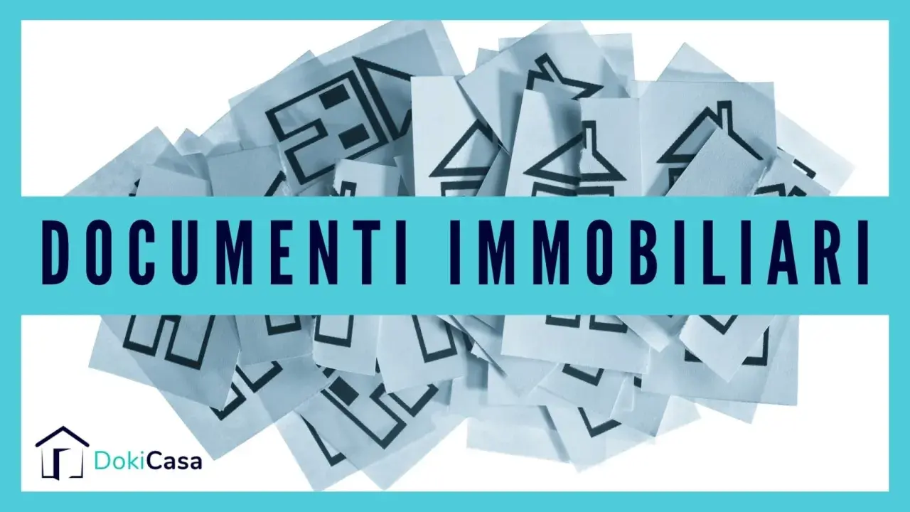 Documenti immobiliari: scopri quali sono i documenti da chiedere prima di comprare casa per un acquisto sicuro.