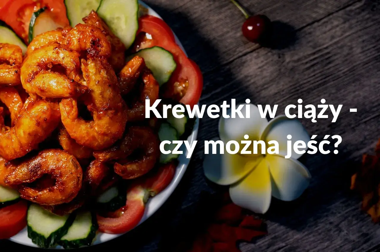 Talerz z krewetkami i warzywami, z napisem "Krewetki w ciąży - czy można jeść?".