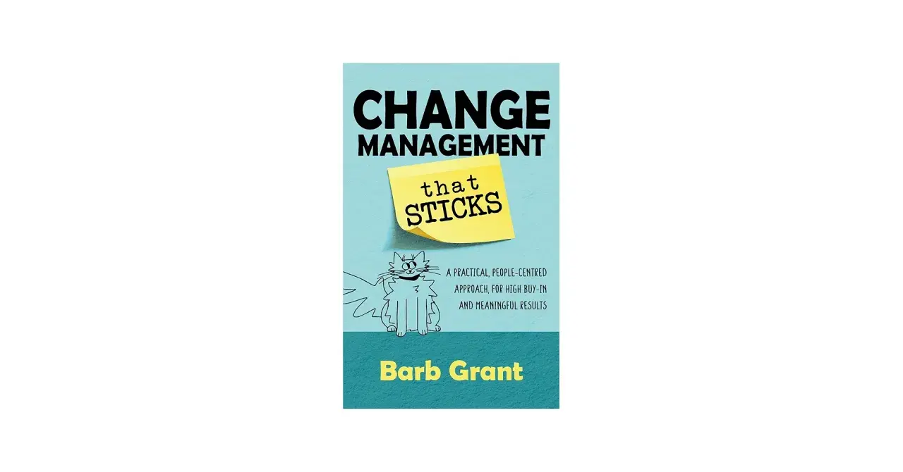 Book cover for "Change Management That Sticks" by Barb Grant, featuring a cartoon cat and a sticky note, offering a practical approach to strategic project management.