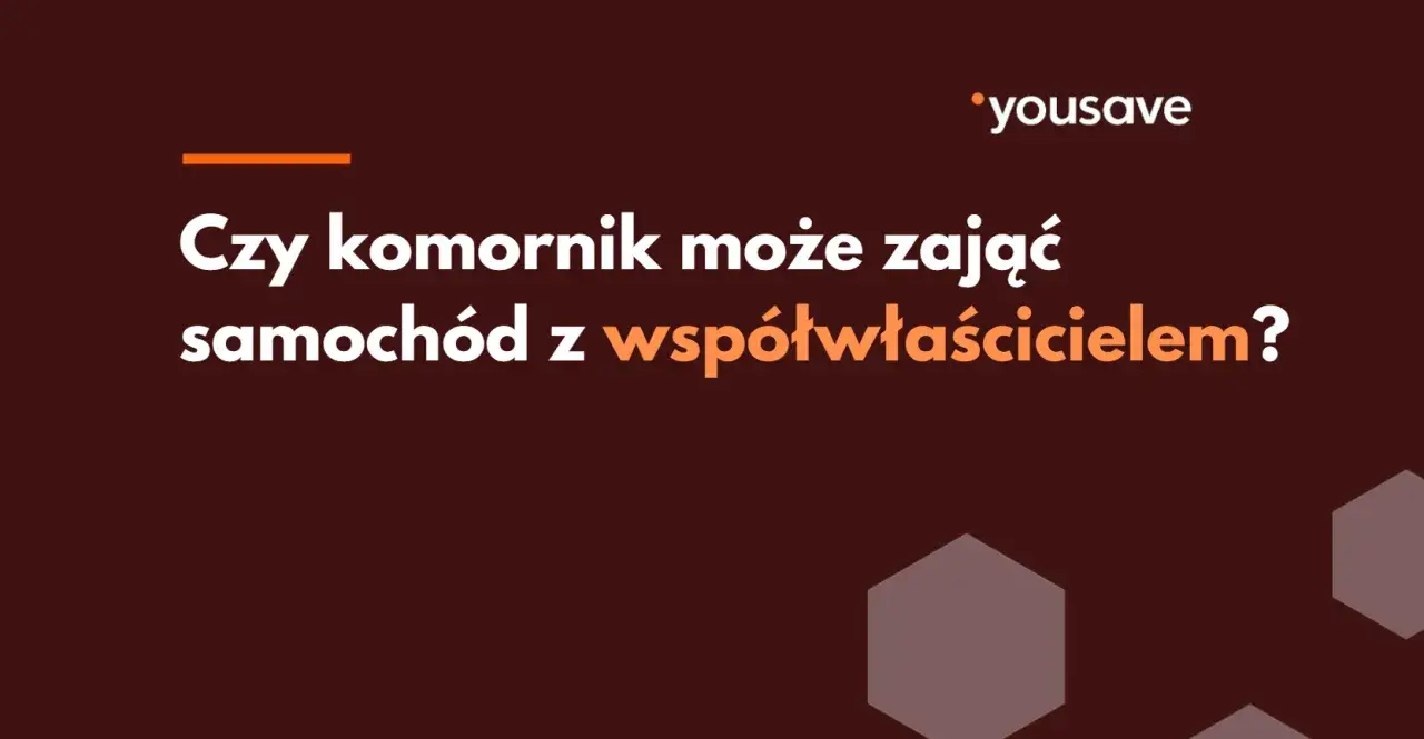 Czy komornik może zająć samochód jak jest współwłaściciel? Pytanie o zajęcie pojazdu w sytuacji współwłasności.