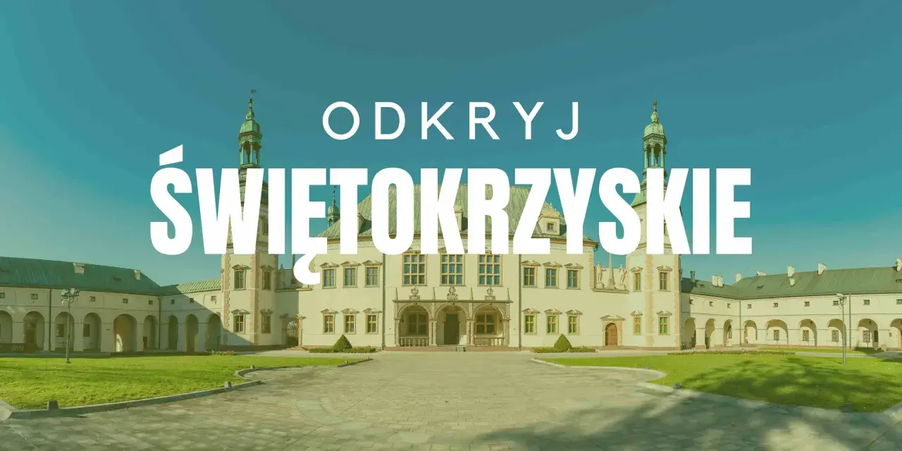 Najpiękniejsze miejsca w świętokrzyskim, które musisz zobaczyć