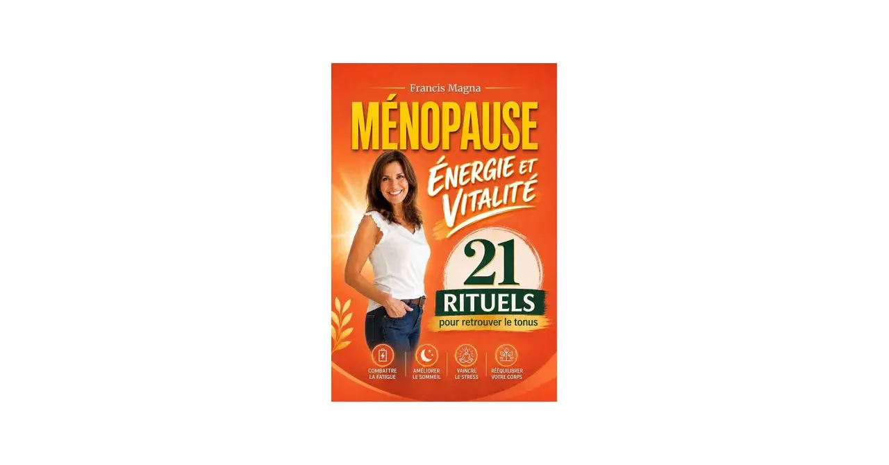 Ménopause : un témoignage sur la fatigue et comment retrouver énergie et vitalité grâce à 21 rituels.
