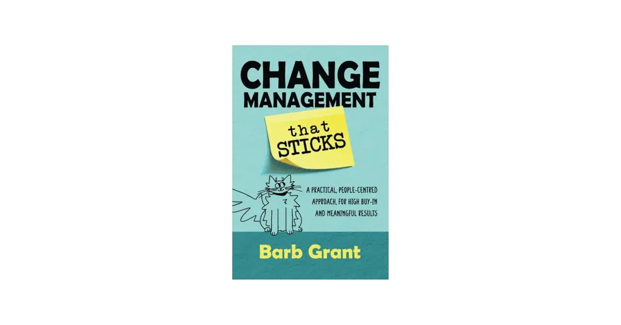 Book cover for "Change Management That Sticks" by Barb Grant, featuring a cartoon cat and a sticky note, offering a practical guide for an effective change agent.