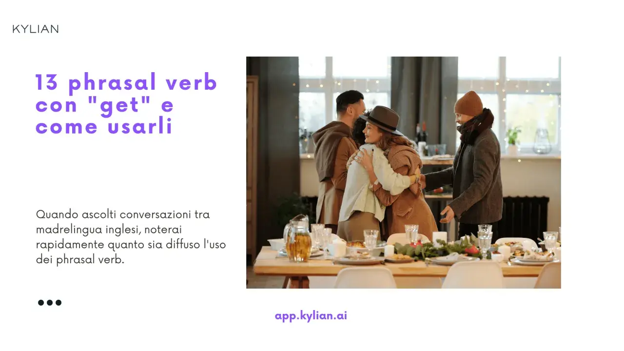 Impara 13 phrasal verb con "get" per capire meglio le conversazioni inglesi.