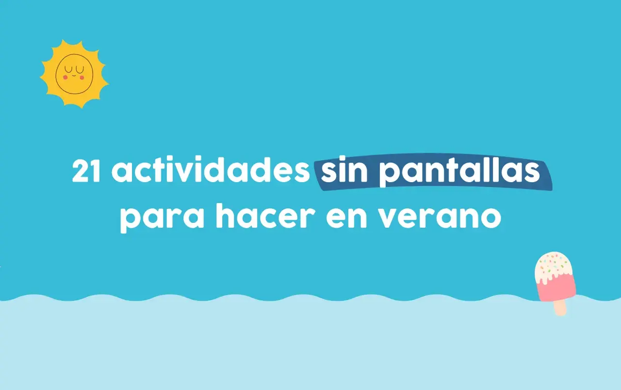 21 actividades sin pantallas para hacer en verano. ¡Ideas geniales de juegos para adolescentes!