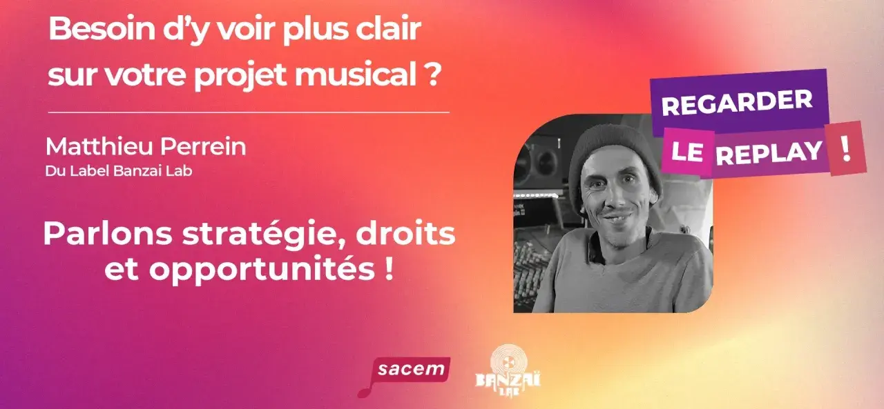 Matthieu Perrein du label Banzai Lab, expert en projet musical, parle stratégie et droits. Regardez le replay pour votre album !