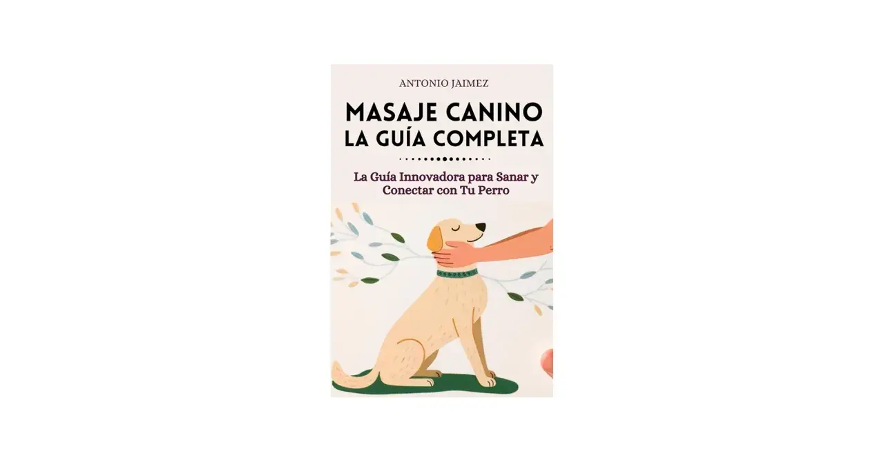 Portada del libro "Masaje Canino: La Guía Completa". Un perro recibe un masaje en el cuello de una mano. Aprende masajes para perros.