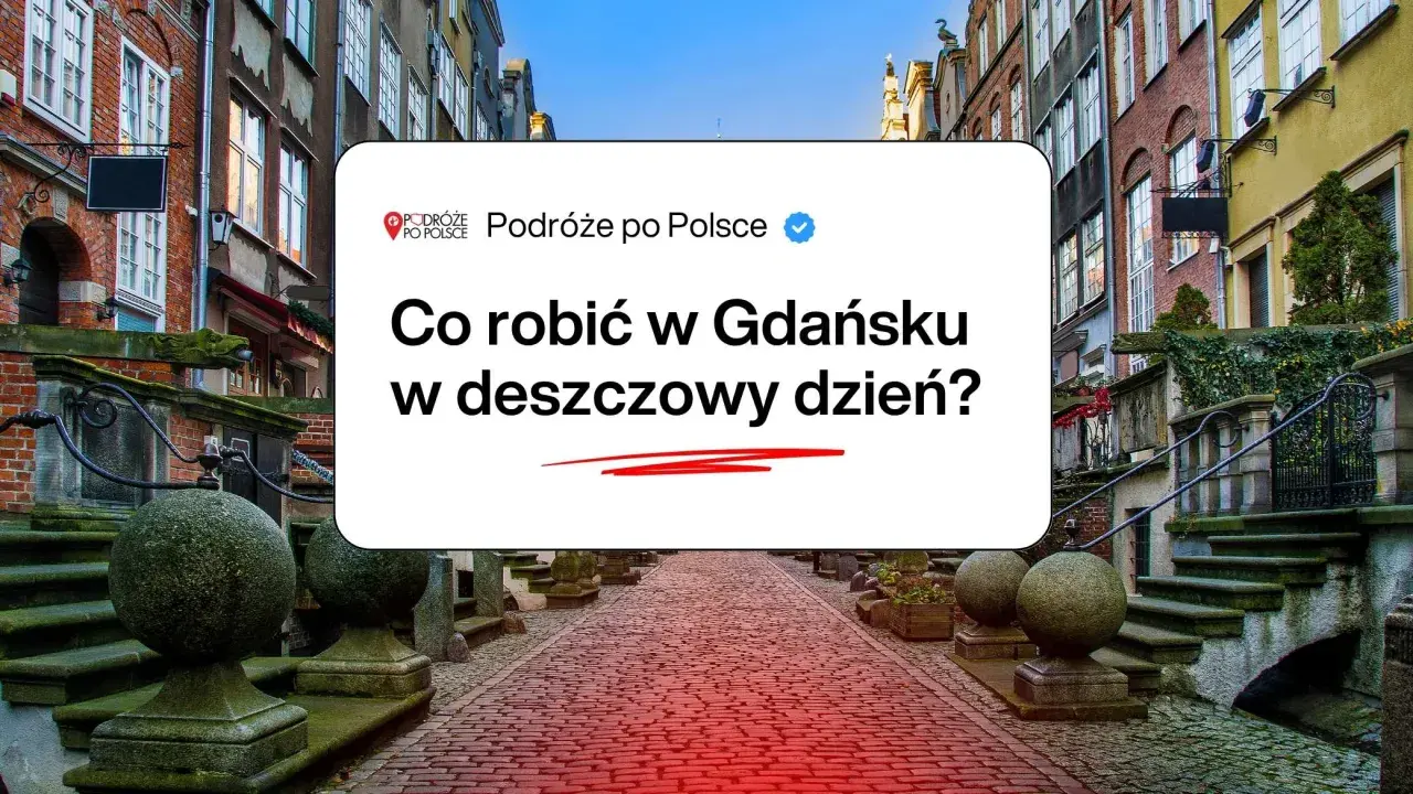 Co robic w Gdansku jak pada? Wąskie uliczki, kamienice i pomysły na deszczowy dzień.