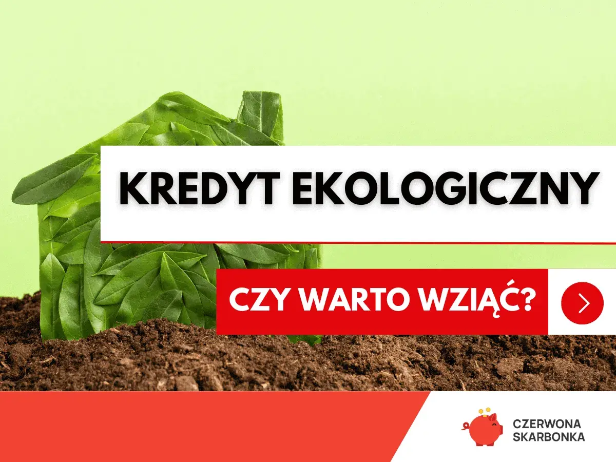 Zielony dom z liści, napis "KREDYT EKOLOGICZNY" i pytanie "CZY WARTO WZIĄĆ?".