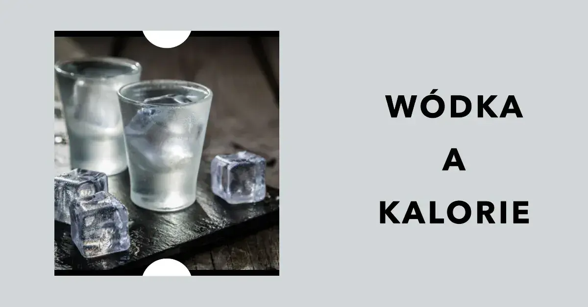 Ile kalorii ma 0,5 litra wódki? Zaskakujące fakty o kaloryczności