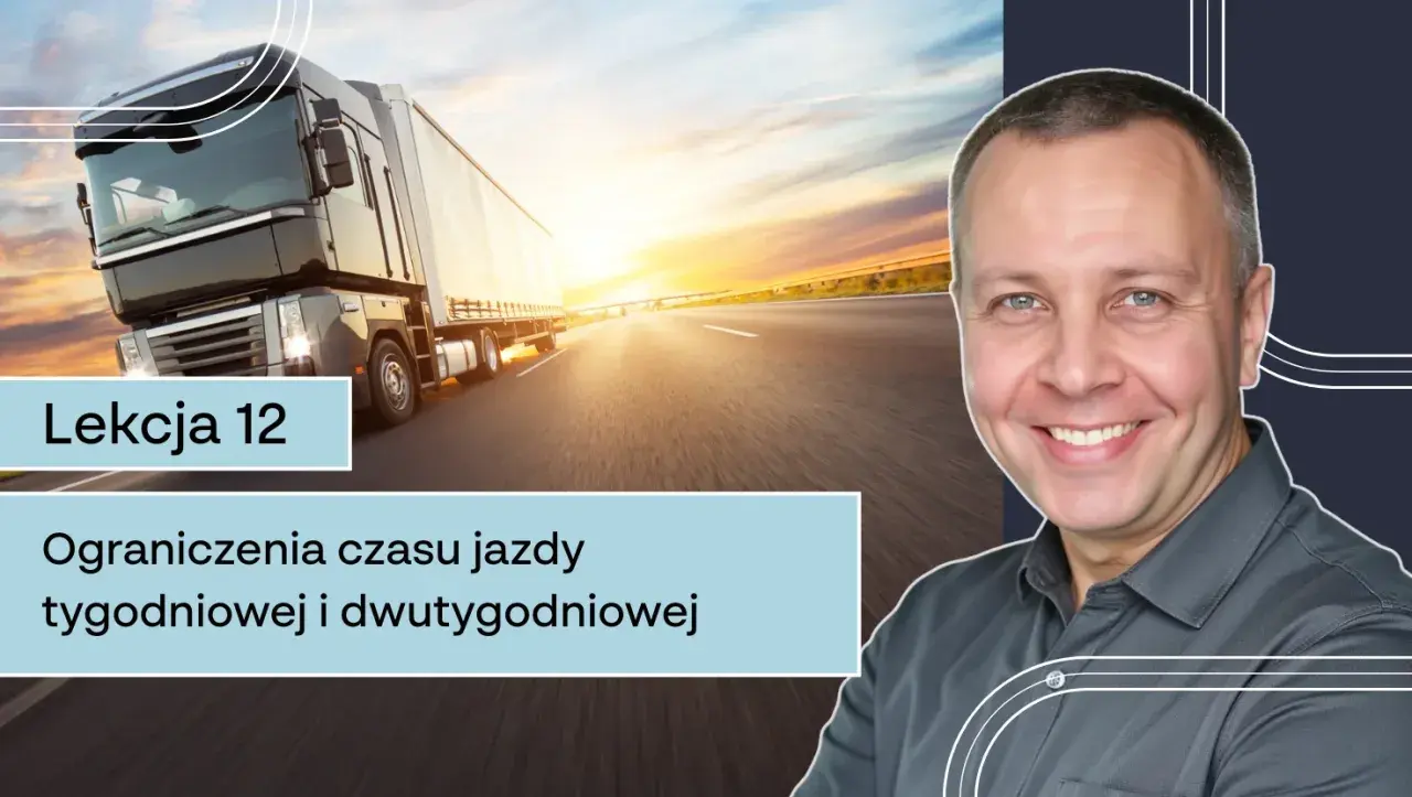 Lekcja 12: Ograniczenia czasu pracy kierowcy. Ciężarówka na drodze o zachodzie słońca, uśmiechnięty mężczyzna.