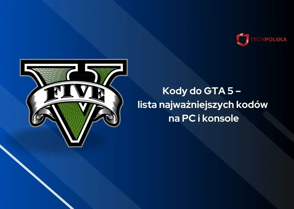 Kody do GTA 5 na PC i konsole – lista najważniejszych cheatów, w tym na pojazdy.