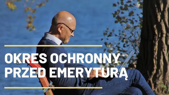 Ile wynosi okres ochronny przed emeryturą i jakie masz prawa?