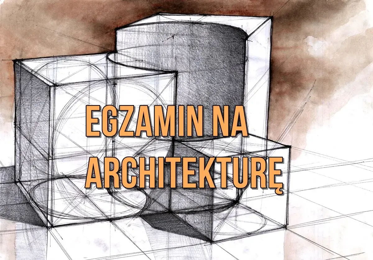 Rysunek techniczny z tekstem "EGZAMIN NA ARCHITEKTURĘ". Kompozycja przestrzenna z sześcianów i walca, wykonana techniką mieszaną.