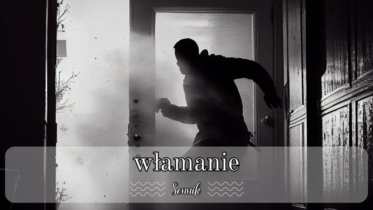 Co oznacza sen o włamaniu do domu? Symbolika i interpretacja duchowa