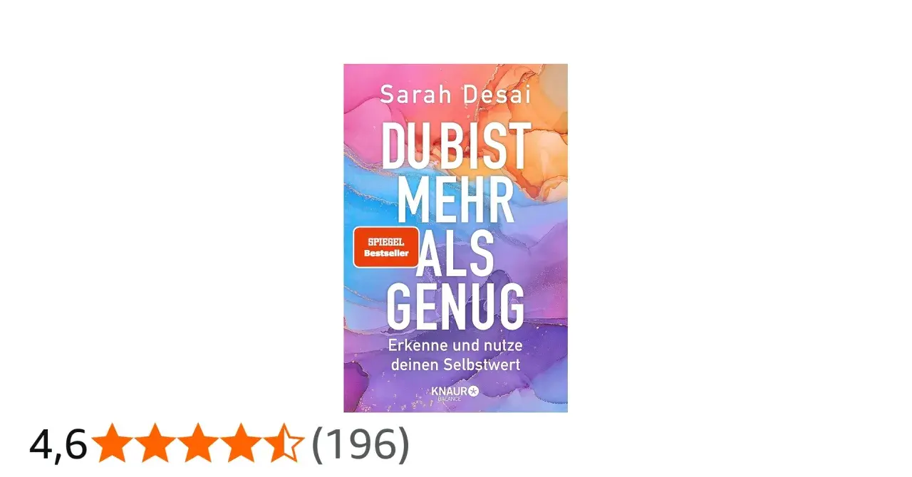 Sarah Desai's Bestseller "Du bist mehr als genug" ermutigt, den eigenen Selbstwert zu erkennen und zu nutzen.