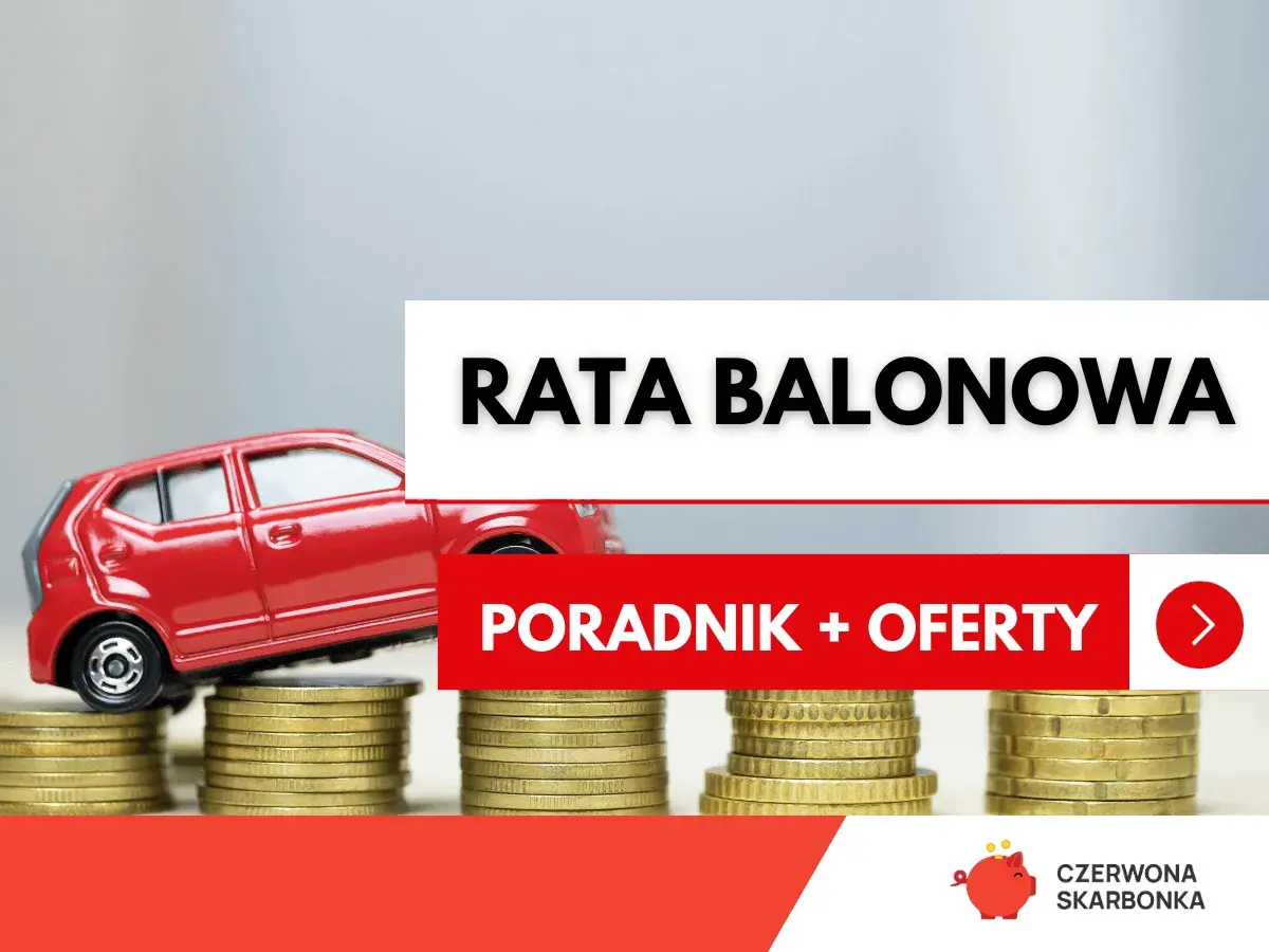 Czerwony samochodzik na stosach monet symbolizuje **ratę balonową**. Poradnik i oferty finansowania.