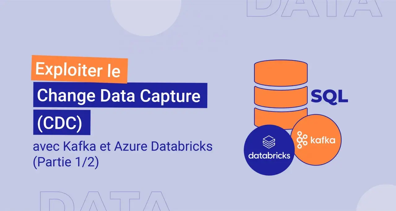 Exploiter le Change Data Capture (CDC) avec Kafka et Azure Databricks. Illustration de cdc data, SQL, Kafka et Databricks.
