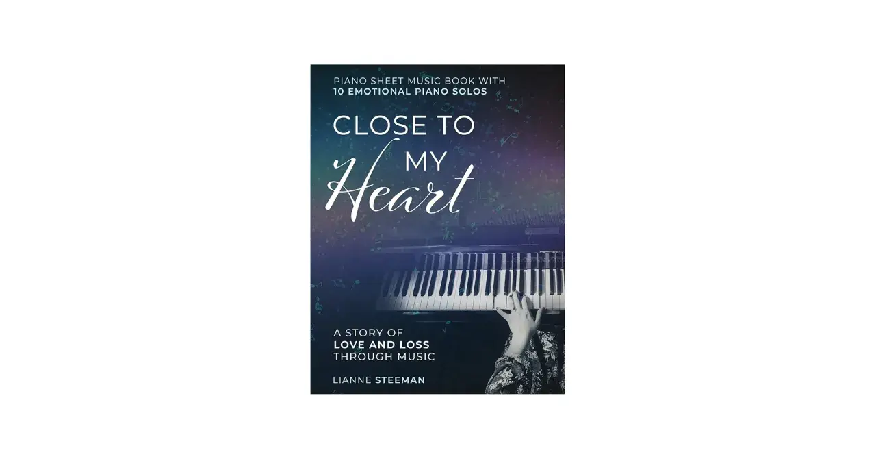 Book cover: "Close to My Heart" piano sheet music, featuring a hand on the keys, evoking soft piano melodies and a story of love and loss.