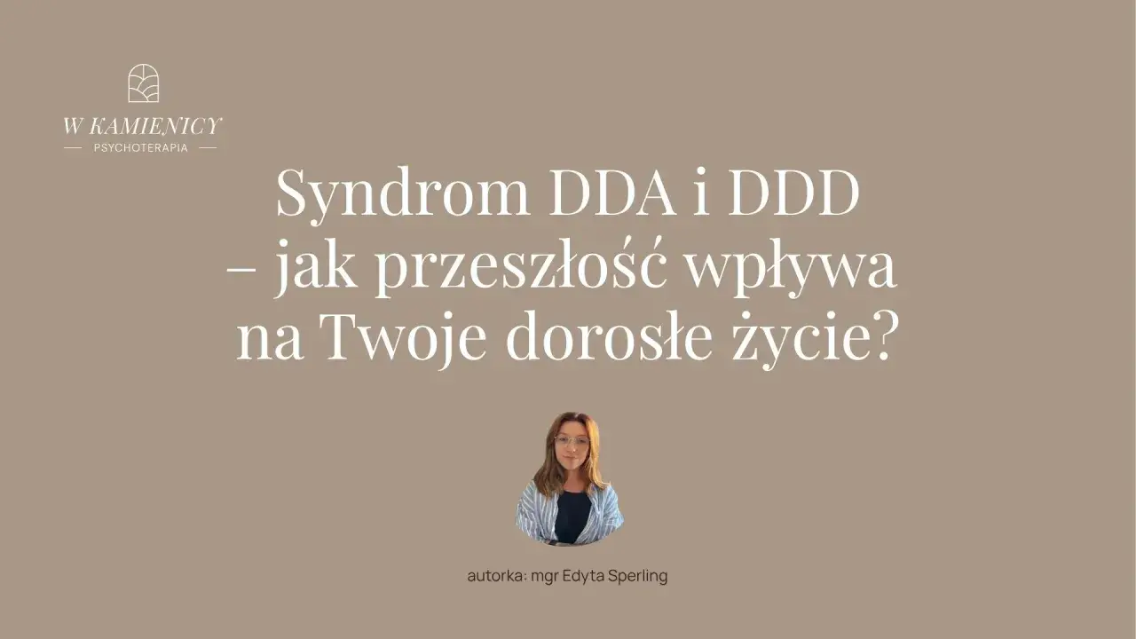 Syndrom DDA i DDD – jak przeszłość wpływa na dorosłe życie? Poznaj odpowiedź na to pytanie.