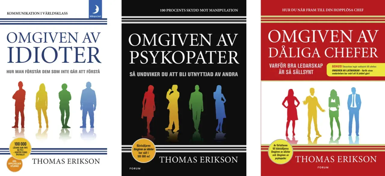 Böcker av Thomas Erikson: "Omgiven av idioter", "Omgiven av psykopater" och "Omgiven av dåliga chefer". En guide för att hantera svåra personer på jobbet.