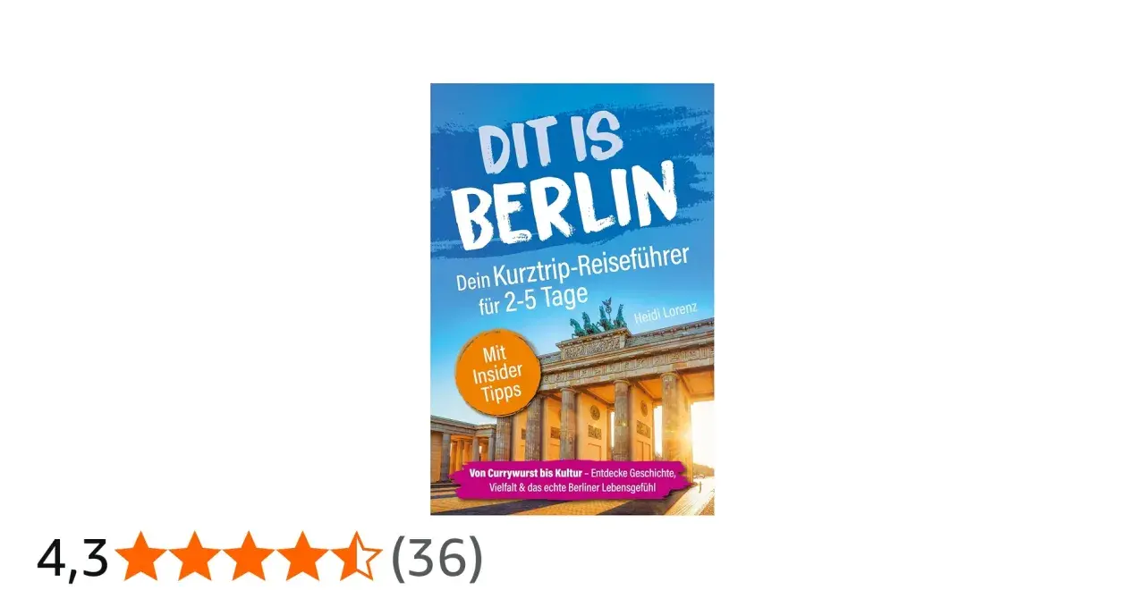 Reiseführer "Dit is Berlin" mit Insider-Tipps für deinen Kurztrip. Entdecke die Vielfalt der Stadt, von Currywurst bis Kultur.
