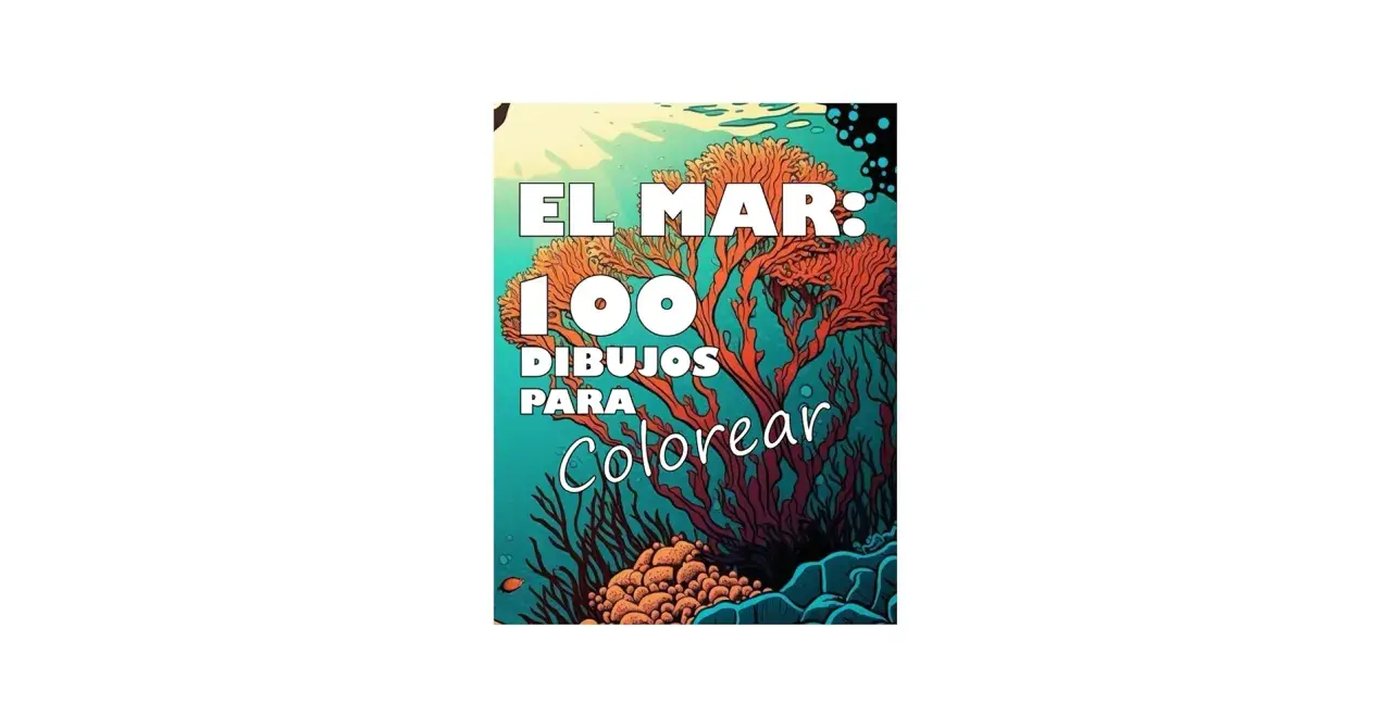 El mar: 100 dibujos para colorear. Explora un mundo submarino lleno de corales y vida marina, listo para dar rienda suelta a tu creatividad.
